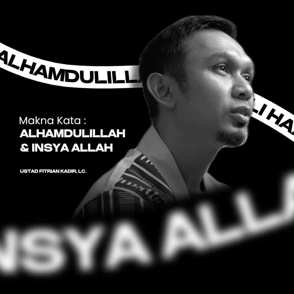 MAKNA KATA ALHAMDULILLAH & INSYAALLAH